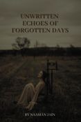 Unwritten Echoes of Forgotten Days