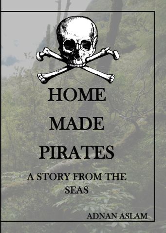 HOME MADE PIRATES - A story from the seas