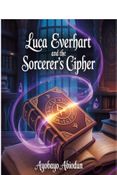 Luca Everhart and the Sorcerer’s Cipher