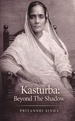 KASTURBA: BEYOND THE SHADOW