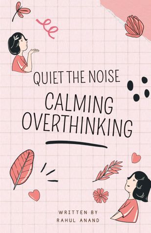 Quiet the Noise: Calming Overthinking