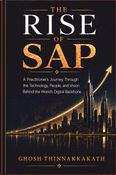 The Rise of SAP - A Practitioner’s Journey Through the Technology, People, and Vision Behind the World’s Digital Backbone
