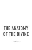 The Anatomy of the Divine