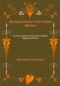 My Experiments in Pan Indian Kitchen