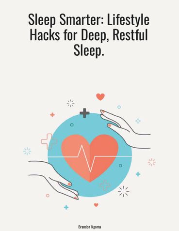 Sleep Smarter: Lifestyle Hacks for Deep, Restful Sleep