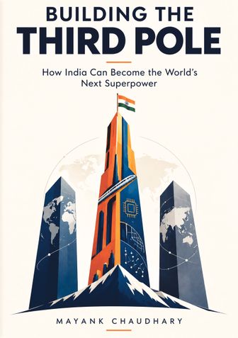 Building The Third Pole : HOW INDIA CAN BECOME THE WORLD'S NEXT SUPERPOWER