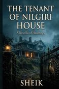 THE TENANT OF NILGIRI HOUSE : a novella of hauntings