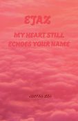 Ejaz My heart still echoes your name