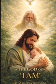 THE GOD OF "I AM"