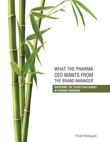 WHAT THE PHARMA CEO WANTS FROM THE BRAND MANAGER
