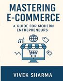 Mastering E-Commerce: A Guide for Modern Entrepreneurs