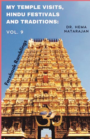 MY TEMPLE VISITS, HINDU FESTIVALS AND TRADITIONS: Vol. 9