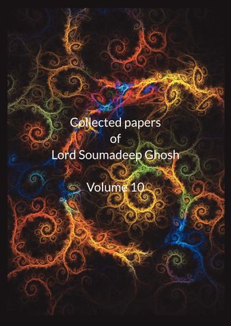 Collected Papers of Lord Soumadeep Ghosh Volume 10