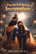 THE ART OF BEING INCOMPLETE