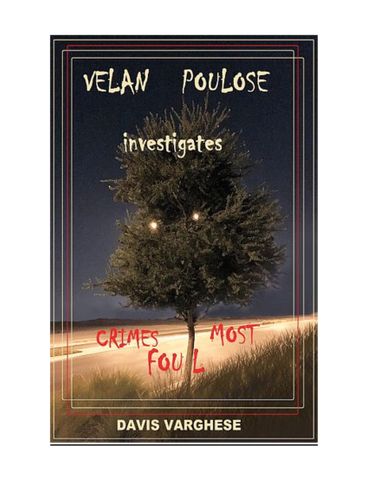 Velan Poulose investigates Crimes most Foul