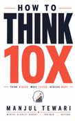How to Think Ten X