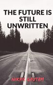 THE FUTURE IS STILL UNWRITTEN