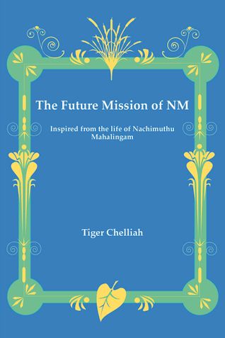 The Future Mission of NM (Inspired from the life of Nachimuthu Mahalingam)
