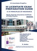 III Licentiate Exam Preparation Guide | IC 01 PRINCIPLES OF INSURANCE | Mock Test | 500+ Question Bank | Revised 2023