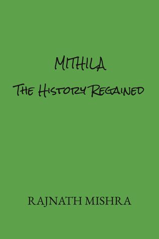 MITHILA : THE HISTORY REGAINED
