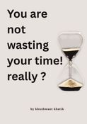 You are not wasting your time ? Really?
