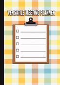 Versatile Meeting Planner Book : A Professional Organizer for Every Type of Meetings.
