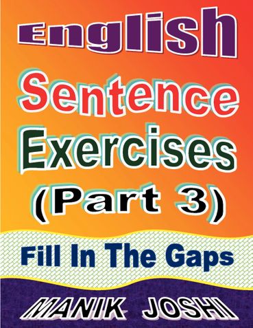 English Sentence Exercises (Part 3): Fill In the Gaps