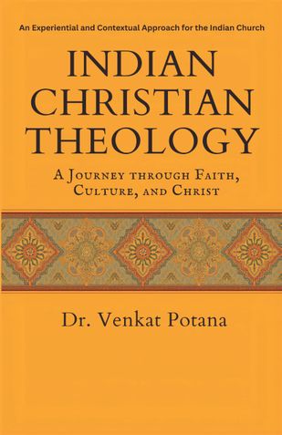 Indian Christian Theology: A Journey Through Faith, Culture, and Christ