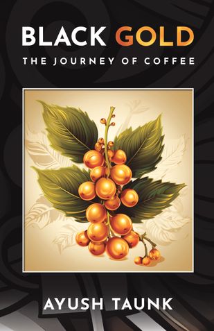 BLACK GOLD : The Journey Of Coffee (HARDBACK)