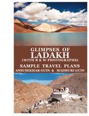 Glimpses of Ladakh (with B&W Photographs) and Sample Travel Plans