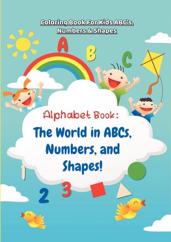 Alphabet Coloring Book: The World in ABCs, Numbers, and Shapes