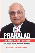 CK Prahalad - The Mind of the Futurist - Rare Insights on Life, Leadership & Society