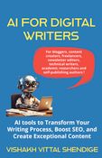 Artificial Intelligence (AI) for Digital Writers - AI tools to Transform Your Writing Process, Boost SEO, and Create Exceptional Content