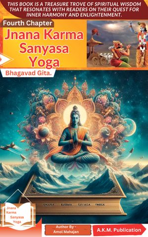 Bhagavad Gita's Jnana Karma Sanyasa Yoga"