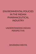 ENVIRONMENTAL POLICIES IN THE INDIAN PHARMACEUTICAL INDUSTRY