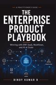 The Enterprise Product Playbook: Winning with ERP, SaaS, Workflows, and AI at Scale