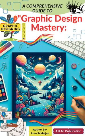 Graphic Design Mastery Guide