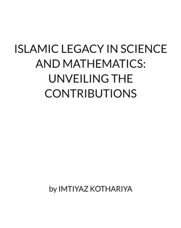 ISLAMIC LEGACY IN SCIENCE AND MATHEMATICS: UNVEILING THE CONTRIBUTIONS