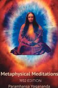 Swami Yogananda's Metaphysical Meditations