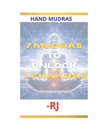 7 MUDRAS TO UNLOCK 7 CHAKRAS