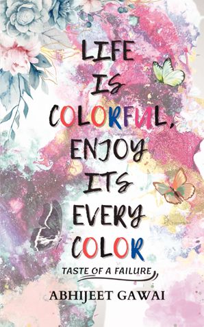Life is Colorful, Enjoy Its Every Color