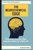 The Neurochemical Edge: Timeless Wisdom and 208 Quotes to Unlock Focus and Success.