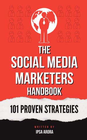 The Social Media Marketer's Handbook: 101 Proven Strategies
