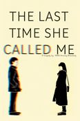 THE LAST TIME SHE CALLED ME