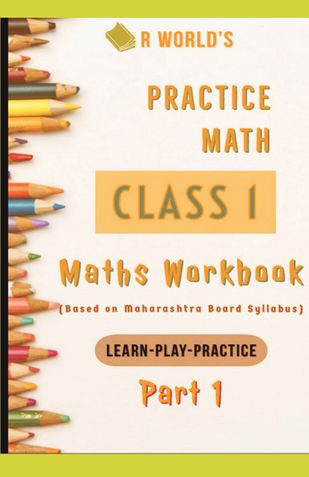 Practice Math Math Workbook Class 1 Part 1 Learn- Play- Practice