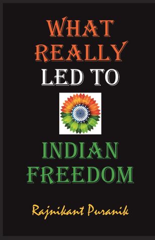 What Really Led to Indian Freedom