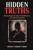 Hidden Truths: Powerful Life Lessons and Secret Realities That Will Change the Way You Think