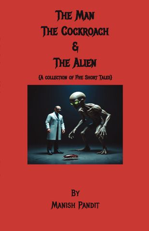 The Man, The Cockroach & The Alien