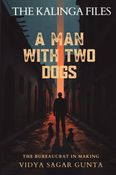 A Man With Two Dogs: The Bureaucrat in Making