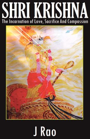 Shri Krishna : The Incarnation of Love, Sacrifice And Compassion